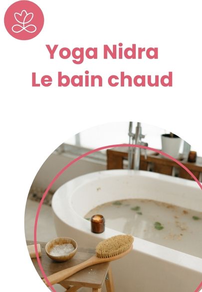 Yoga Nidra - Le bain chaud